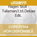Hagen Stoll - Talisman/Ltd.Deluxe Edit. cd musicale di Hagen Stoll
