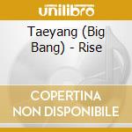 Taeyang (Big Bang) - Rise cd musicale di Taeyang (Big Bang)