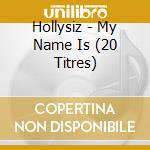 Hollysiz - My Name Is (20 Titres)
