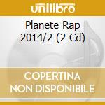 Planete Rap 2014/2 (2 Cd) cd