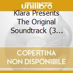 Klara Presents The Original Soundtrack (3 Cd) cd musicale di Ost
