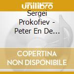 Sergei Prokofiev - Peter En De Wolf (2 Cd) cd musicale di Prokofiev, S.