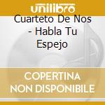 Cuarteto De Nos - Habla Tu Espejo cd