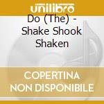 Do (The) - Shake Shook Shaken cd