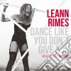 Leann Rimes - Dance Like You Don't Give A..Greatest Hits Remixes cd