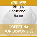 Stotjn, Christiane - Same cd musicale di Stotjn, Christiane