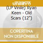 (LP Vinile) Ryan Keen - Old Scars (12