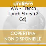V/A - French Touch Story (2 Cd) cd