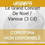 Le Grand Concert De Noel / Various (3 Cd) cd