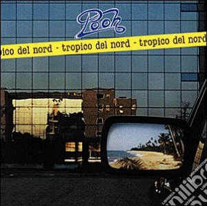 Pooh - Tropico Del Nord (Remastered) cd musicale di Pooh