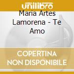 Maria Artes Lamorena - Te Amo cd
