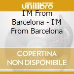 I'M From Barcelona - I'M From Barcelona cd