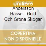 Andersson Hasse - Guld Och Grona Skogar cd musicale di Andersson Hasse