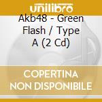 Akb48 - Green Flash / Type A (2 Cd) cd