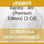 Rapsta - Ah! (Premium Edition) (2 Cd) cd