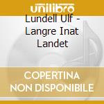 Lundell Ulf - Langre Inat Landet cd