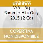 V/A - Nrj Summer Hits Only 2015 (2 Cd) cd musicale di V/A