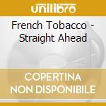 French Tobacco - Straight Ahead