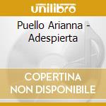 Puello Arianna - Adespierta cd musicale di Puello Arianna