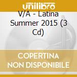 V/A - Latina Summer 2015 (3 Cd) cd