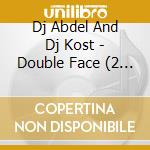Dj Abdel And Dj Kost - Double Face (2 Cd) cd
