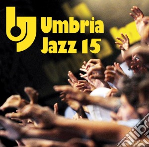 Umbria Jazz 2015 / Various (2 Cd) cd musicale di Artisti Vari