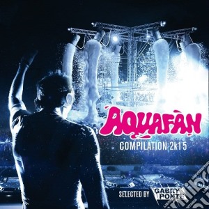 Aquafan compilation 2015 cd musicale di Artisti Vari