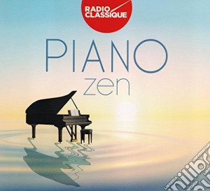 Radio Classique: Piano Zen (2 Cd) cd musicale di V/A