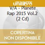 V/A - Planete Rap 2015 Vol.2 (2 Cd) cd