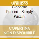 Giacomo Puccini - Simply Puccini cd