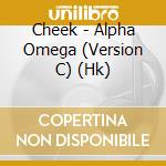 Cheek - Alpha Omega (Version C) (Hk) cd