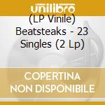 (LP Vinile) Beatsteaks - 23 Singles (2 Lp) lp vinile di Beatsteaks