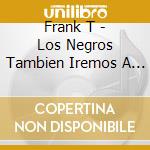 Frank T - Los Negros Tambien Iremos A La Luna cd