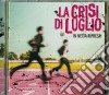 Crisi Di Luglio (La) - In Netta Ripresa cd