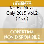 Nrj Hit Music Only 2015 Vol.2 (2 Cd) cd