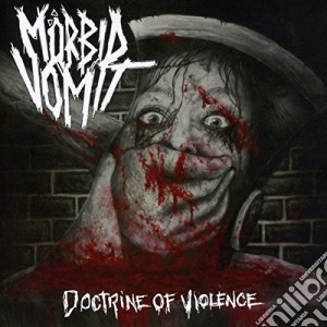 Morbid Vomit - Doctrine Of Violence cd musicale di Morbid Vomit