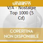 V/A - Nostalgie Top 1000 (5 Cd) cd musicale di V/A