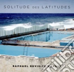 Raphael - Solitudes Des Latitudes cd