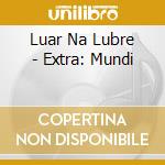 Luar Na Lubre - Extra: Mundi cd