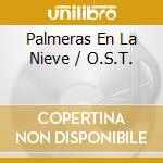 Palmeras En La Nieve / O.S.T. cd