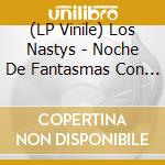 (LP Vinile) Los Nastys - Noche De Fantasmas Con Los Nastys vinile