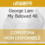 George Lam - My Beloved 40 cd