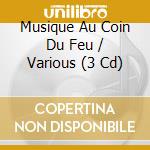 Musique Au Coin Du Feu / Various (3 Cd) cd musicale di V/A