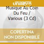 Musique Au Coin Du Feu / Various (3 Cd) cd