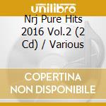 Nrj Pure Hits 2016 Vol.2 (2 Cd) / Various cd