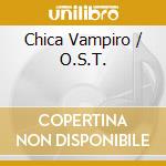 Chica Vampiro / O.S.T. cd