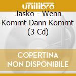 Jasko - Wenn Kommt Dann Kommt (3 Cd) cd musicale di Jasko