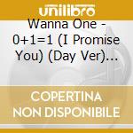 Wanna One - 0+1=1 (I Promise You) (Day Ver) (Cd+Dvd Region 3) cd