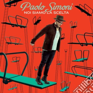 Paolo Simoni - Noi Siamo La Scelta cd musicale di Paolo Simoni