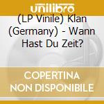 (LP Vinile) Klan (Germany) - Wann Hast Du Zeit? lp vinile di Klan (Germany)